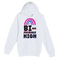 Bisexual Bi Pride Flag Bi And Probably High Premium Pullover Hoodie