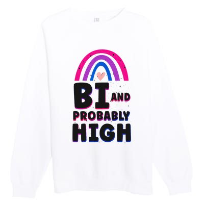 Bisexual Bi Pride Flag Bi And Probably High Premium Crewneck Sweatshirt