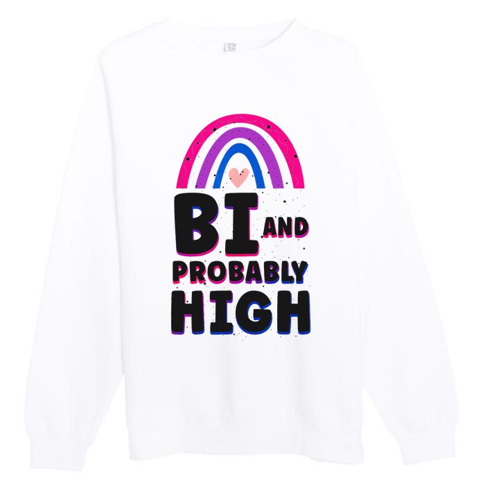 Bisexual Bi Pride Flag Bi And Probably High Premium Crewneck Sweatshirt