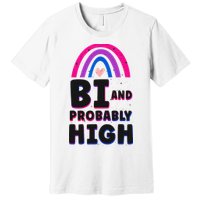 Bisexual Bi Pride Flag Bi And Probably High Premium T-Shirt