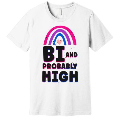 Bisexual Bi Pride Flag Bi And Probably High Premium T-Shirt