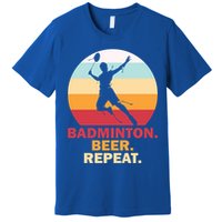 Badminton Beer Repaet Badminton Cool Gift Premium T-Shirt