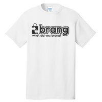 Brang  Tall T-Shirt