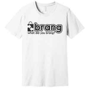 Brang  Premium T-Shirt