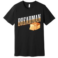 Breadman Premium T-Shirt