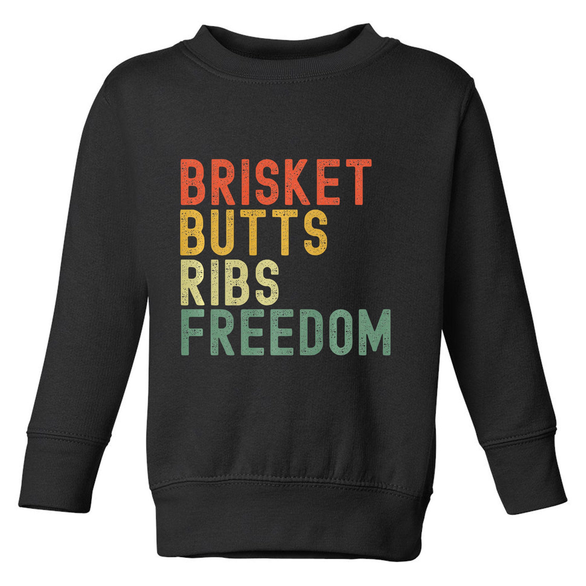 Brisket Butts Ribs Freedom Bbq Meat Smoker Meat Lover Toddler Sweatshirt