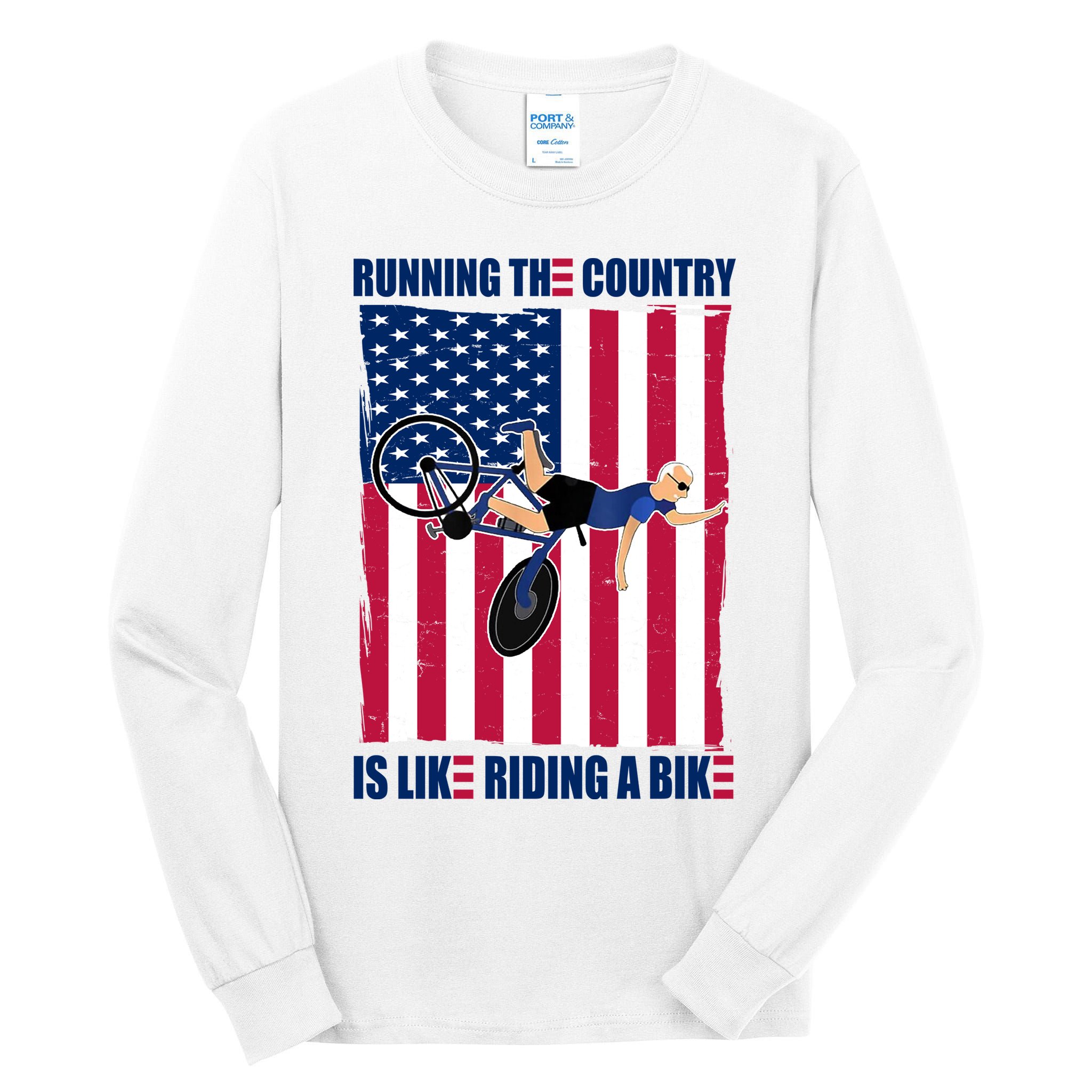 Biden Bicycle Running The Country Is Like Riding A Bike Tall Long Sleeve T-Shirt