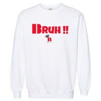 Bruh! Garment-Dyed Sweatshirt