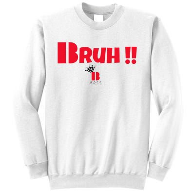 Bruh! Sweatshirt