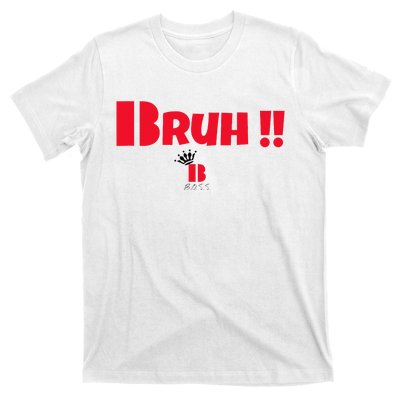 Bruh! T-Shirt