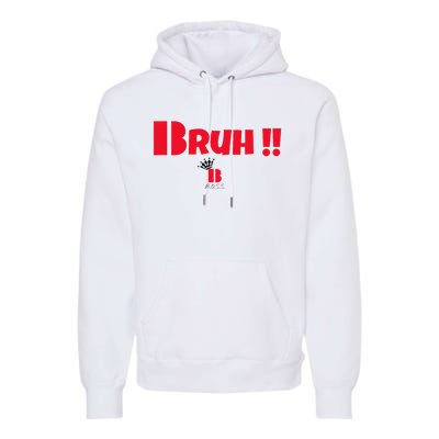 Bruh! Premium Hoodie