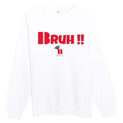 Bruh! Premium Crewneck Sweatshirt