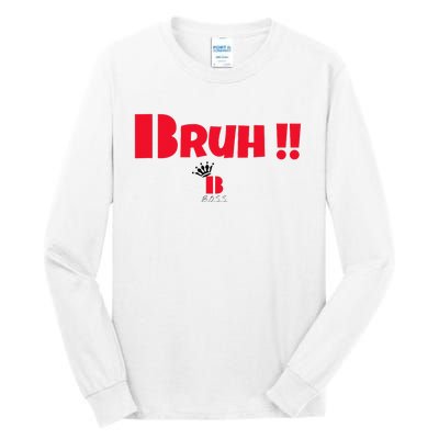 Bruh! Tall Long Sleeve T-Shirt