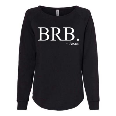 BRB Be Right Back Jesus Womens California Wash Sweatshirt