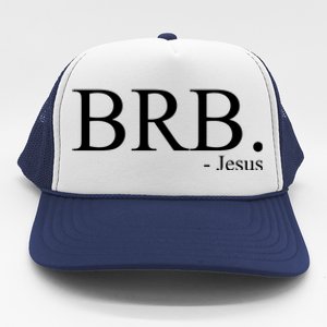 BRB Be Right Back Jesus Trucker Hat