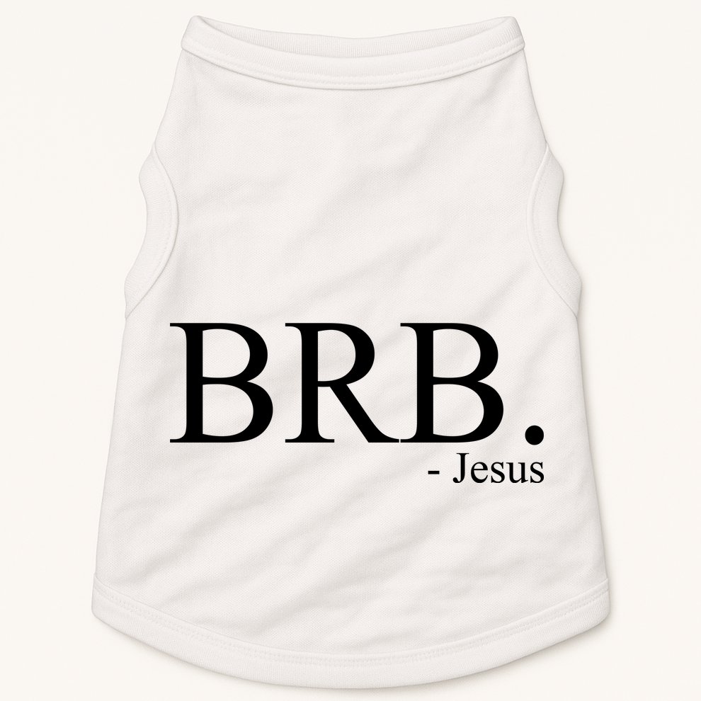 BRB Be Right Back Jesus Doggie Tank