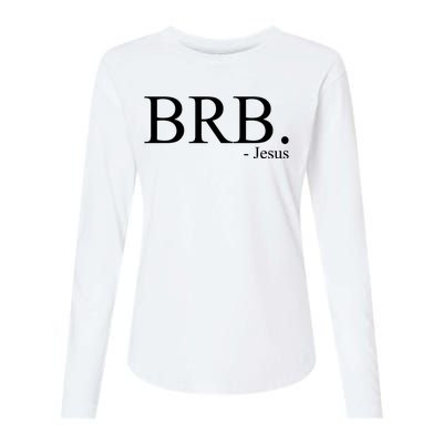 BRB Be Right Back Jesus Womens Cotton Relaxed Long Sleeve T-Shirt