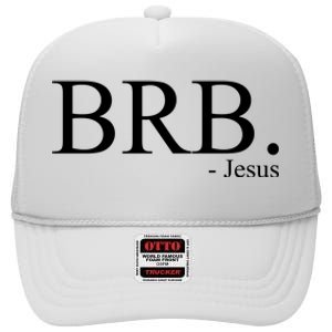 BRB Be Right Back Jesus High Crown Mesh Back Trucker Hat