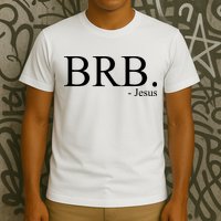BRB Be Right Back Jesus T-Shirt