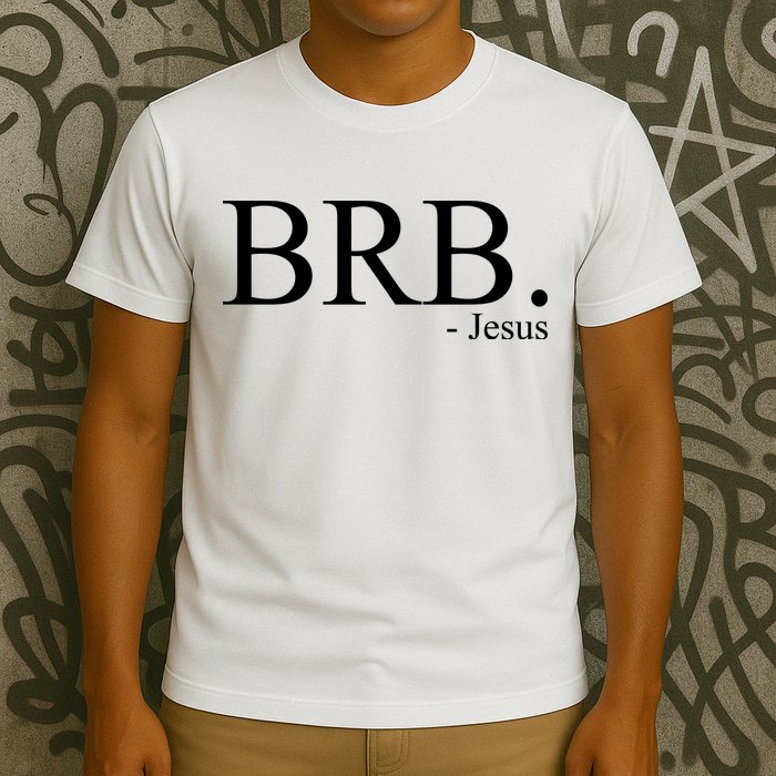 BRB Be Right Back Jesus T-Shirt