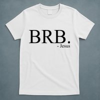 BRB Be Right Back Jesus T-Shirt