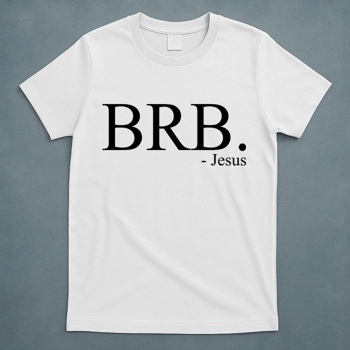 BRB Be Right Back Jesus T-Shirt