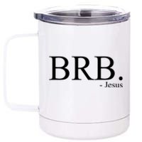 BRB Be Right Back Jesus 12 oz Stainless Steel Tumbler Cup