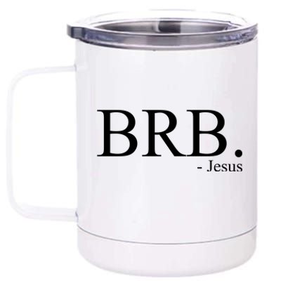 BRB Be Right Back Jesus 12 oz Stainless Steel Tumbler Cup