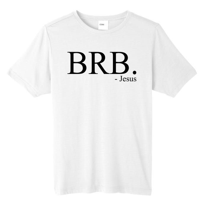 BRB Be Right Back Jesus Tall Fusion ChromaSoft Performance T-Shirt