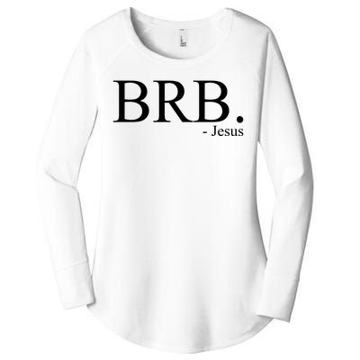 BRB Be Right Back Jesus Women's Perfect Tri Tunic Long Sleeve Shirt