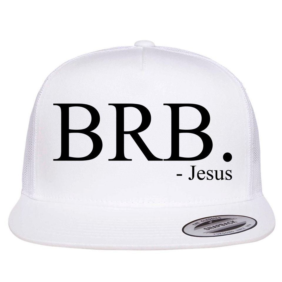 BRB Be Right Back Jesus Flat Bill Trucker Hat