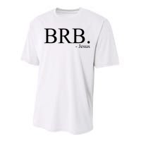 BRB Be Right Back Jesus Performance Sprint T-Shirt