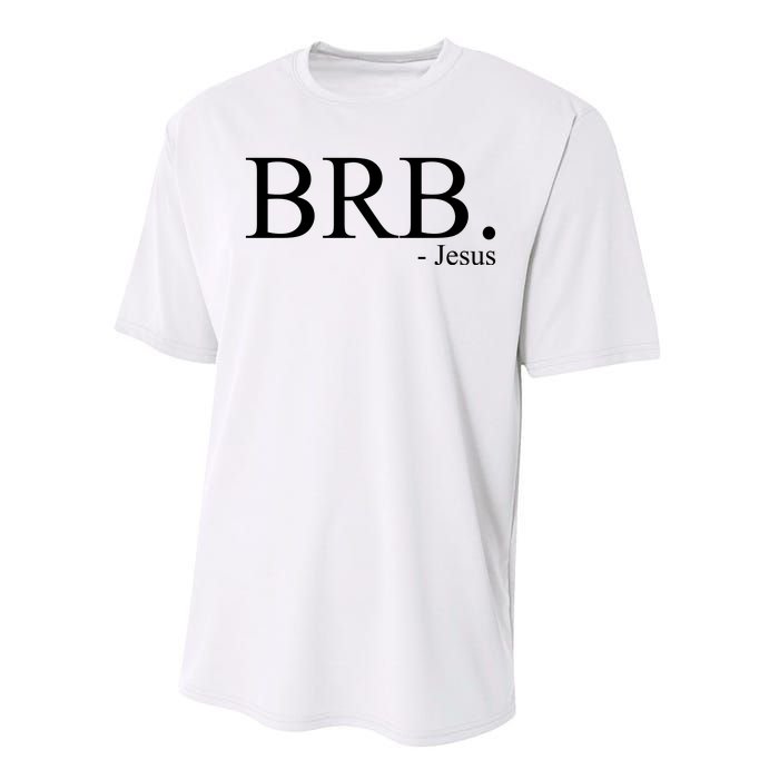 BRB Be Right Back Jesus Performance Sprint T-Shirt