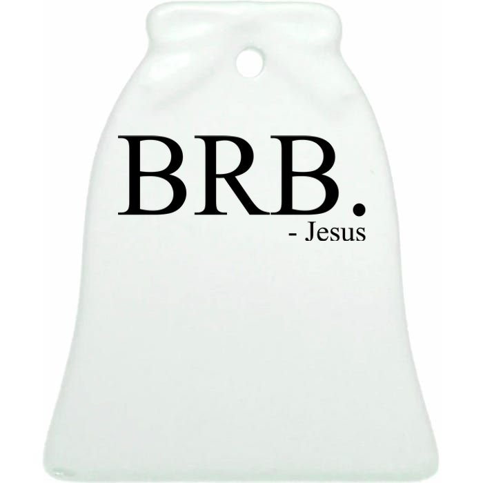 BRB Be Right Back Jesus Ceramic Bell Ornament