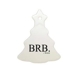 BRB Be Right Back Jesus Ceramic Tree Ornament