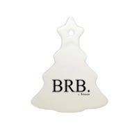 BRB Be Right Back Jesus Ceramic Tree Ornament