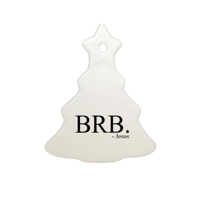 BRB Be Right Back Jesus Ceramic Tree Ornament