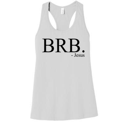 BRB Be Right Back Jesus Women's Racerback Tank