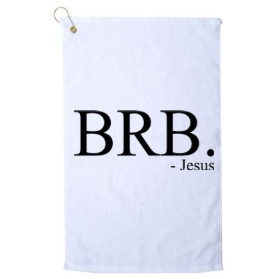 BRB Be Right Back Jesus Platinum Collection Golf Towel