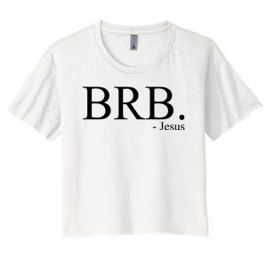 BRB Be Right Back Jesus Women's Crop Top Tee