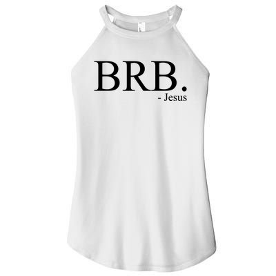 BRB Be Right Back Jesus Women's Perfect Tri Rocker Tank