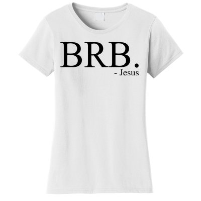 BRB Be Right Back Jesus Women's T-Shirt