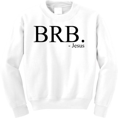 BRB Be Right Back Jesus Kids Sweatshirt