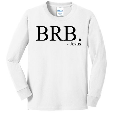 BRB Be Right Back Jesus Kids Long Sleeve Shirt