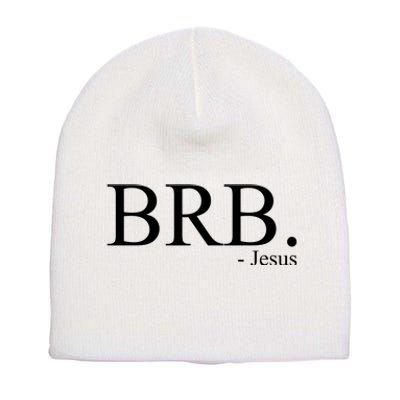 BRB Be Right Back Jesus Short Acrylic Beanie