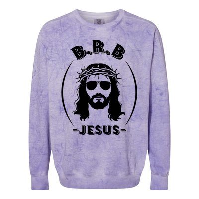 Brb Be Right Back Jesus Colorblast Crewneck Sweatshirt