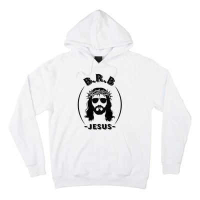 Brb Be Right Back Jesus Hoodie