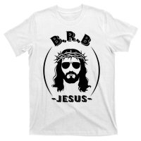 Brb Be Right Back Jesus T-Shirt