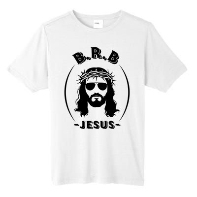 Brb Be Right Back Jesus Tall Fusion ChromaSoft Performance T-Shirt