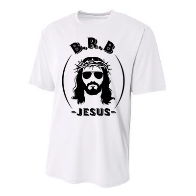 Brb Be Right Back Jesus Performance Sprint T-Shirt